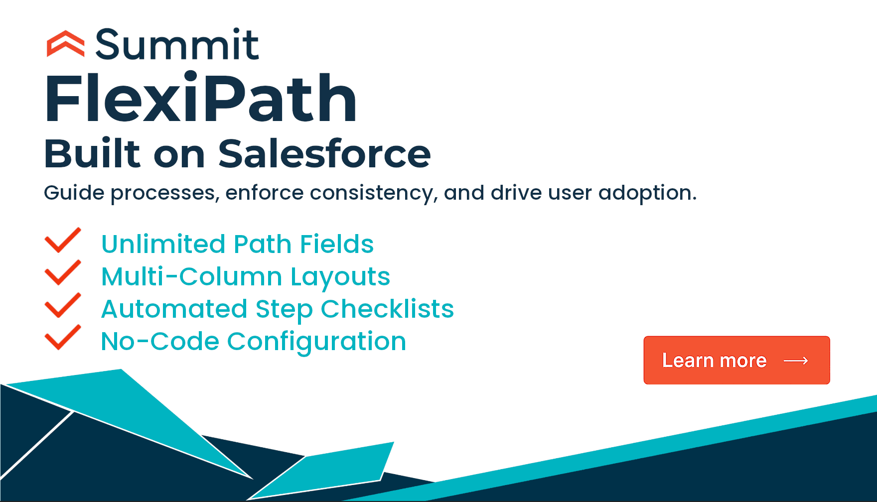 Guide processes, enforce consistency, and drive user adoption
