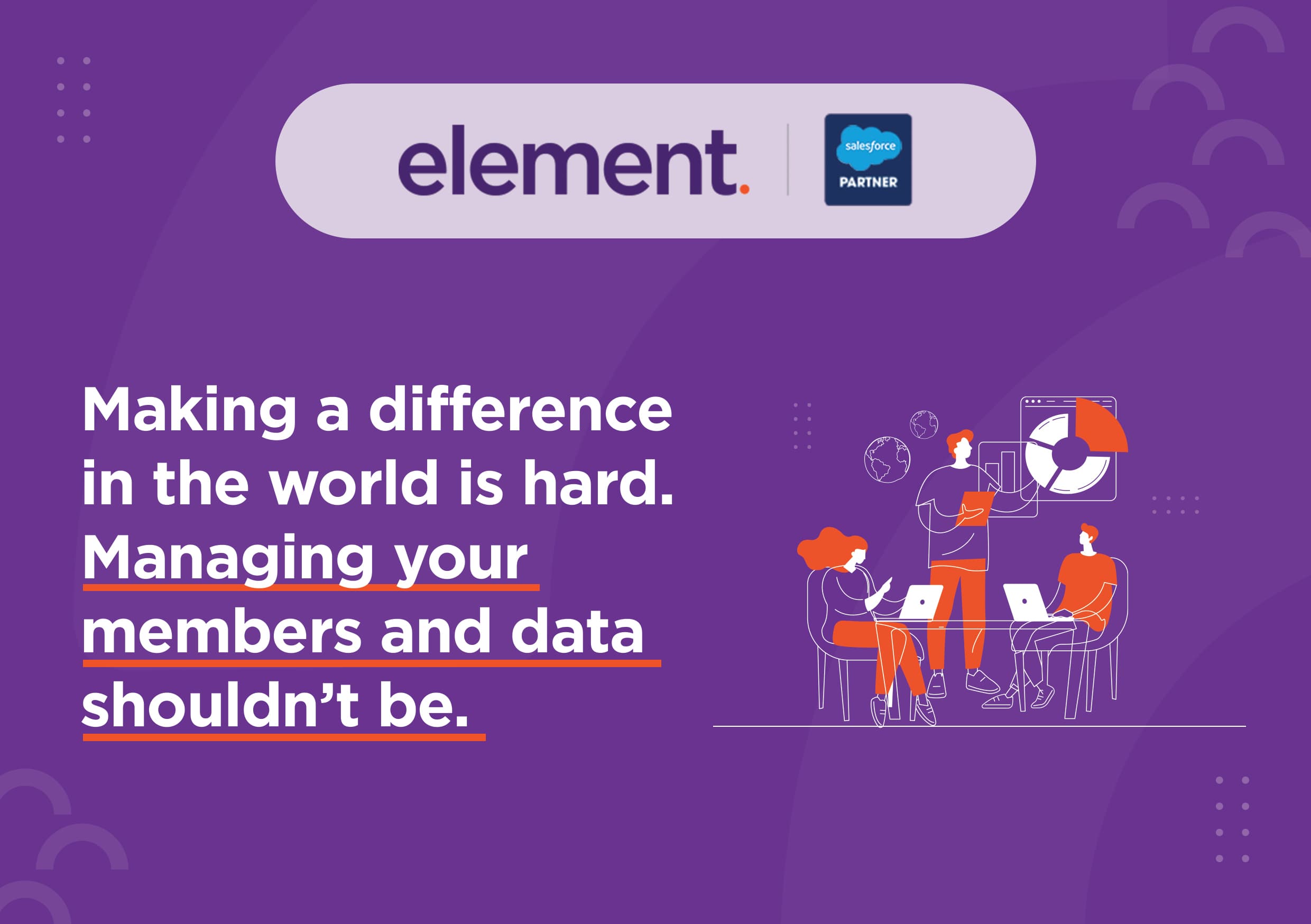 Making a difference in the world is hard. Managing your members and data shouldn’t be.