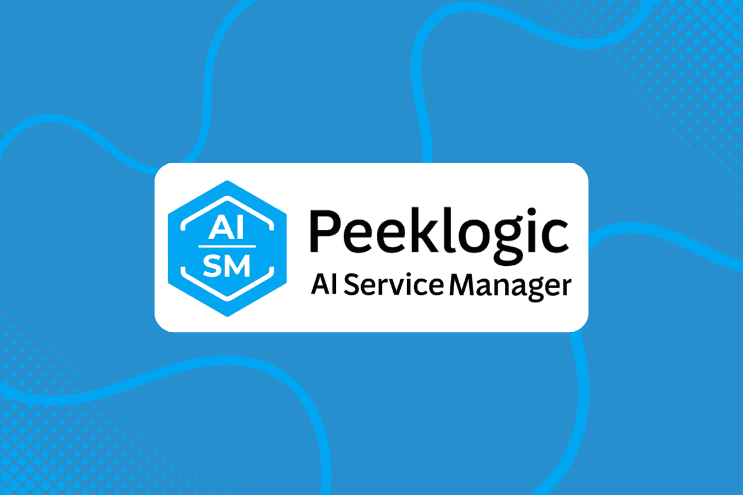 Peeklogic AI Service Manager Intro