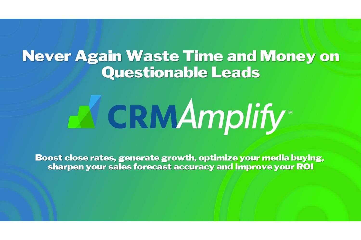 CRMAmplify - Never again waste time and money on questionable leads.