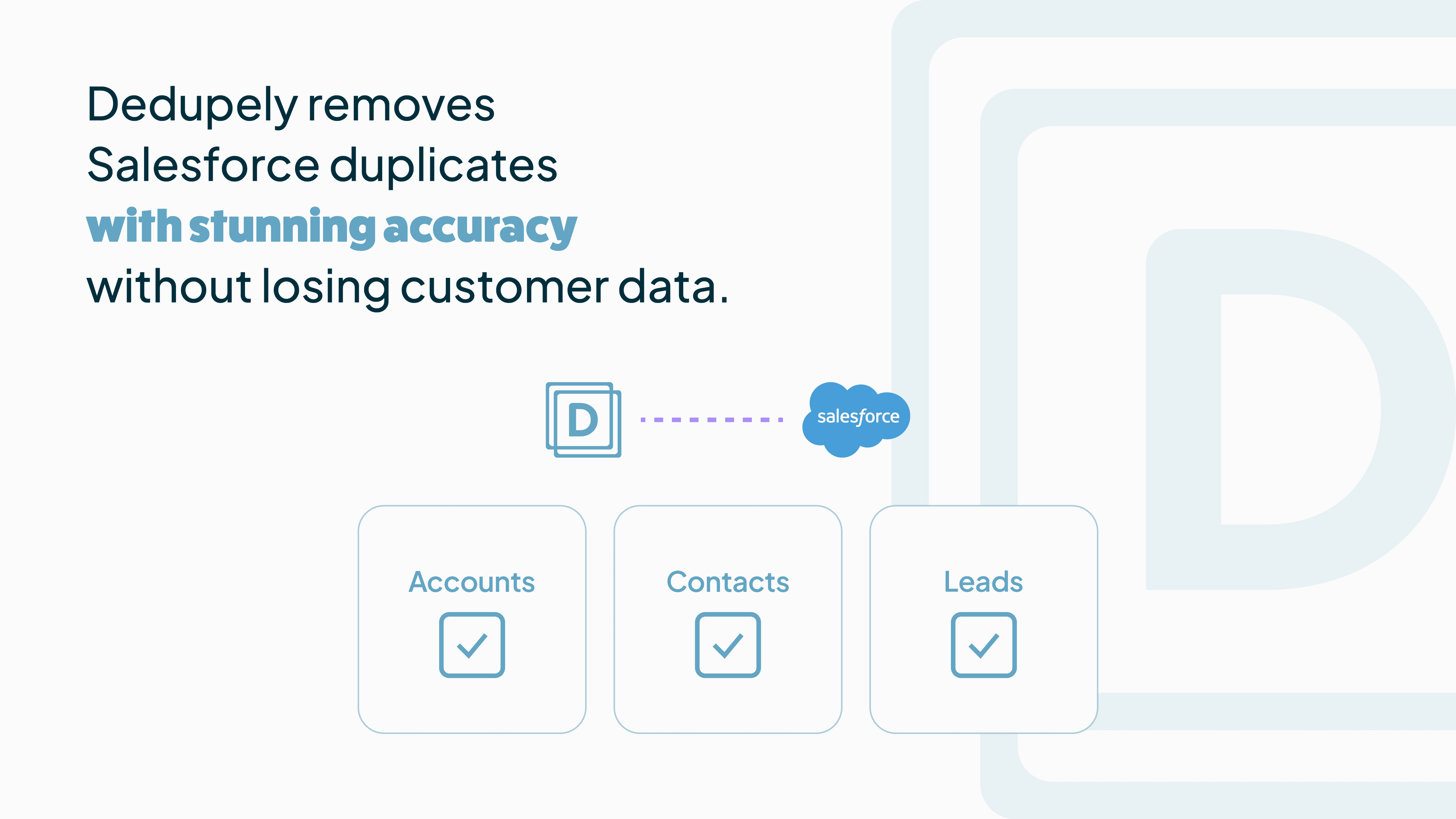 Remove Salesforce duplicates without losing customer data.