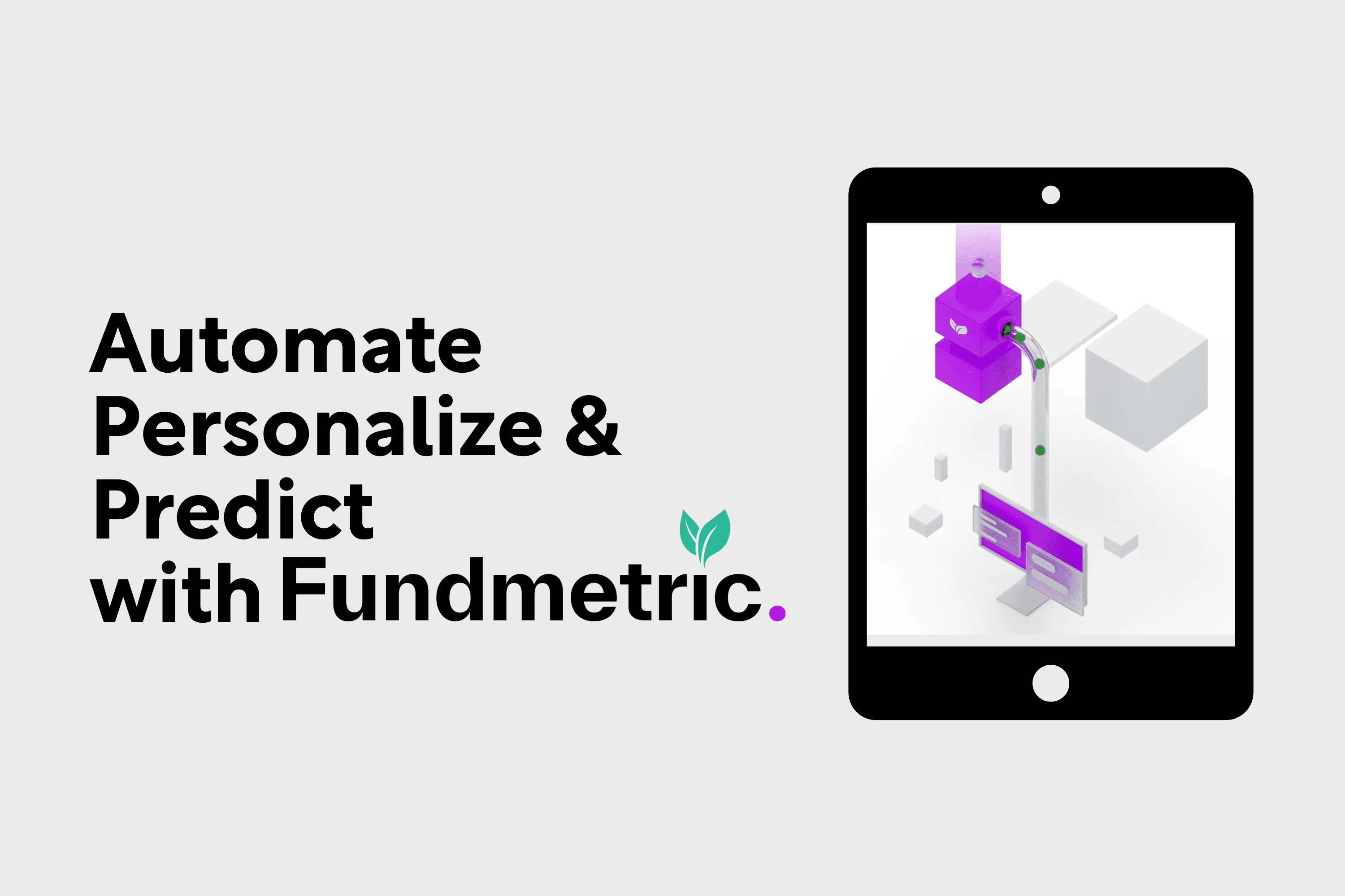 Automate, Personalize and Predict with Fundmetric.