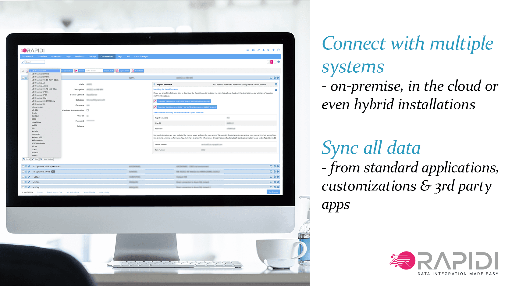Simply connect with multiple systems - both on-premise, in the cloud or hybrid installation