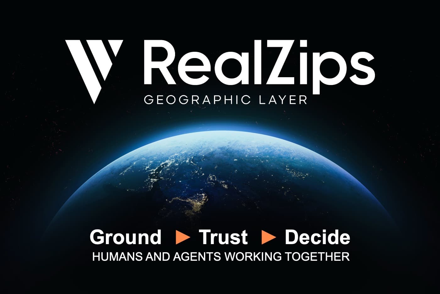RealZips brings humans and AI agents onto the same geographic playing field — Ground, Trust, Decide.