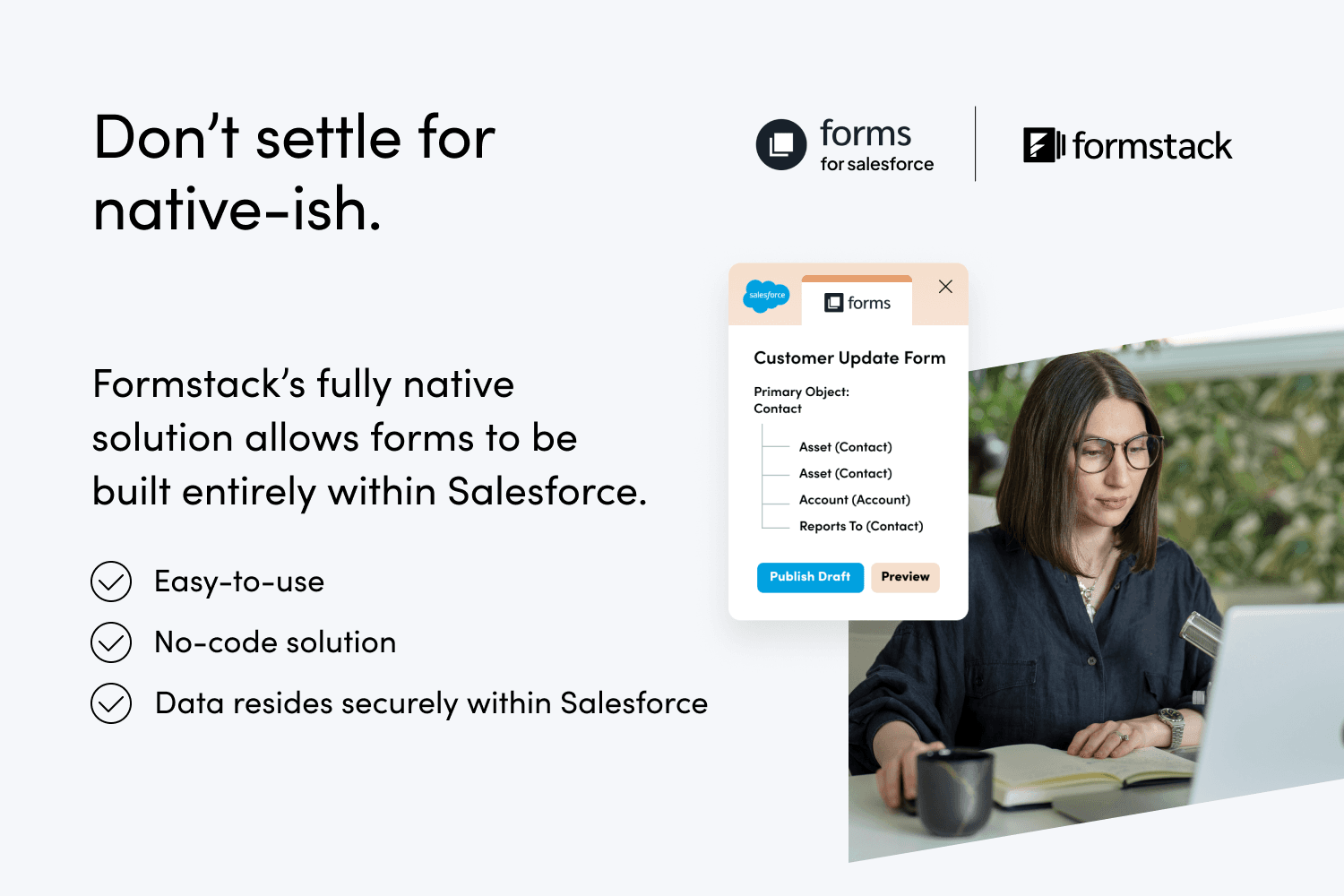Formstack Forms for Salesforce is a fully native form solution