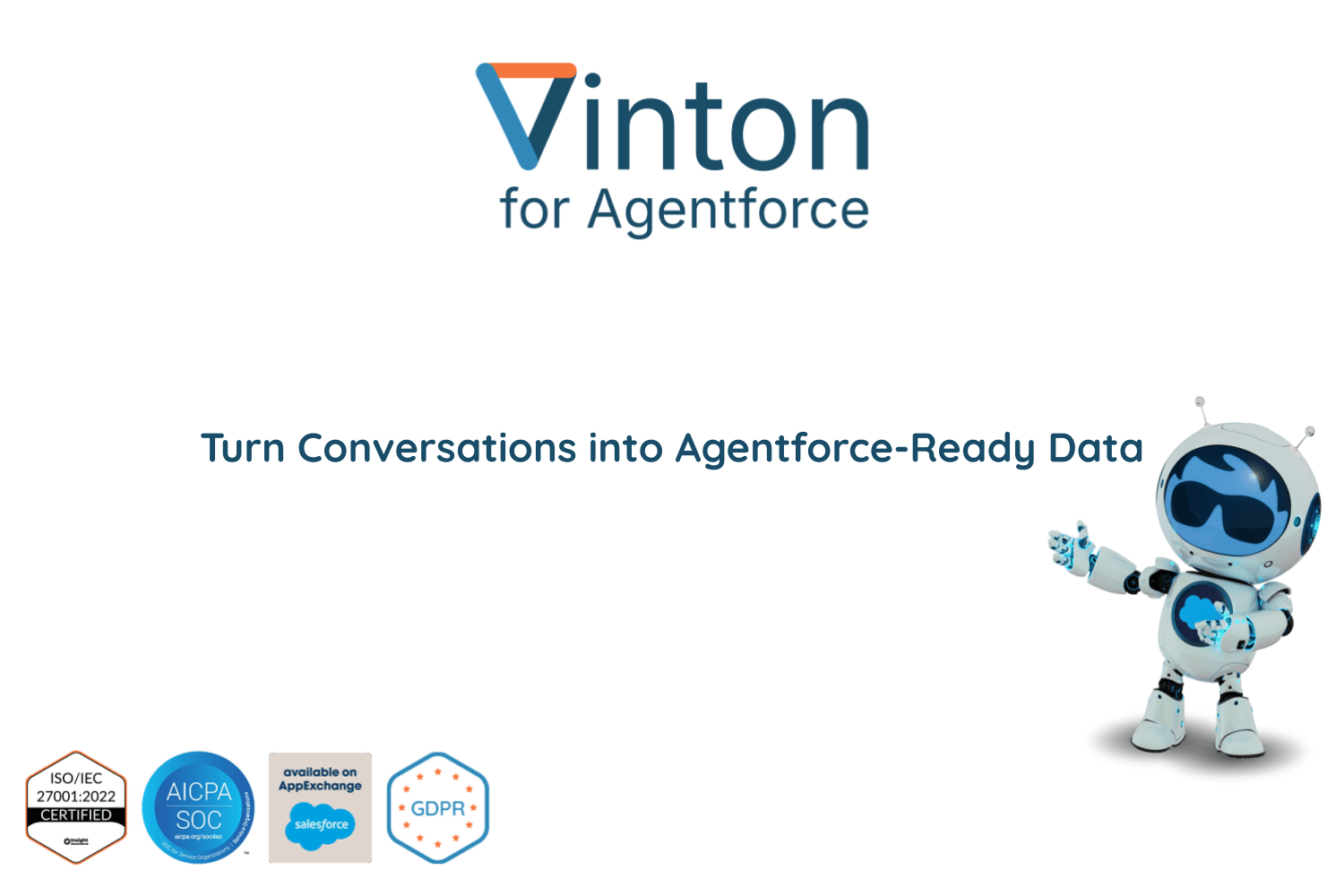 Vinton for Agentforce. Turn conversations into Salesforce-ready Data.