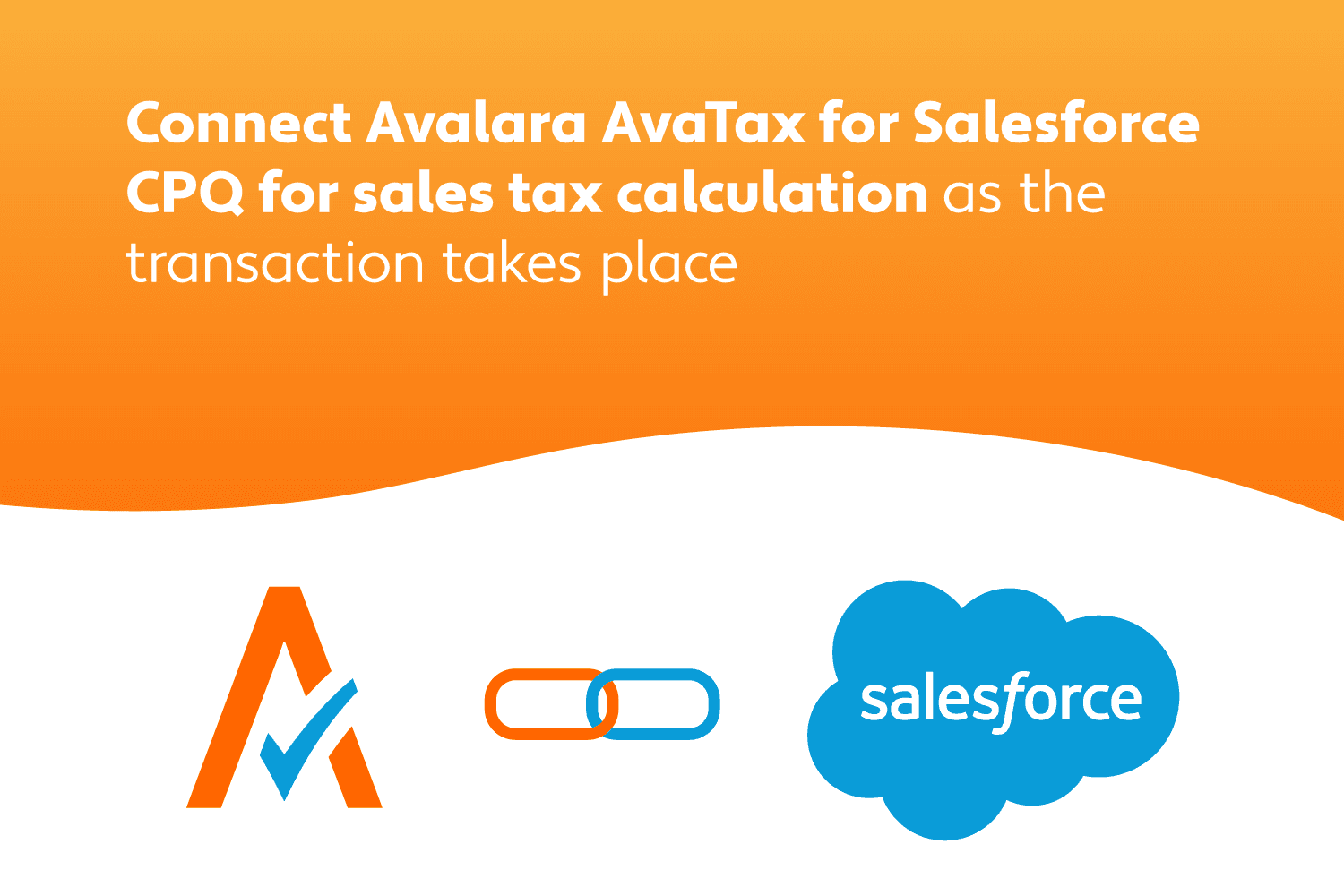 Connect AvaTax for Salesforce CPQ for sales tax calculation as the transaction takes place.