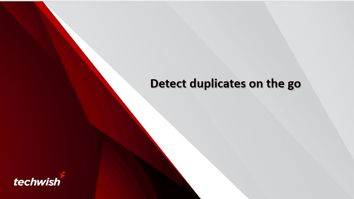 Detect duplicates on the go