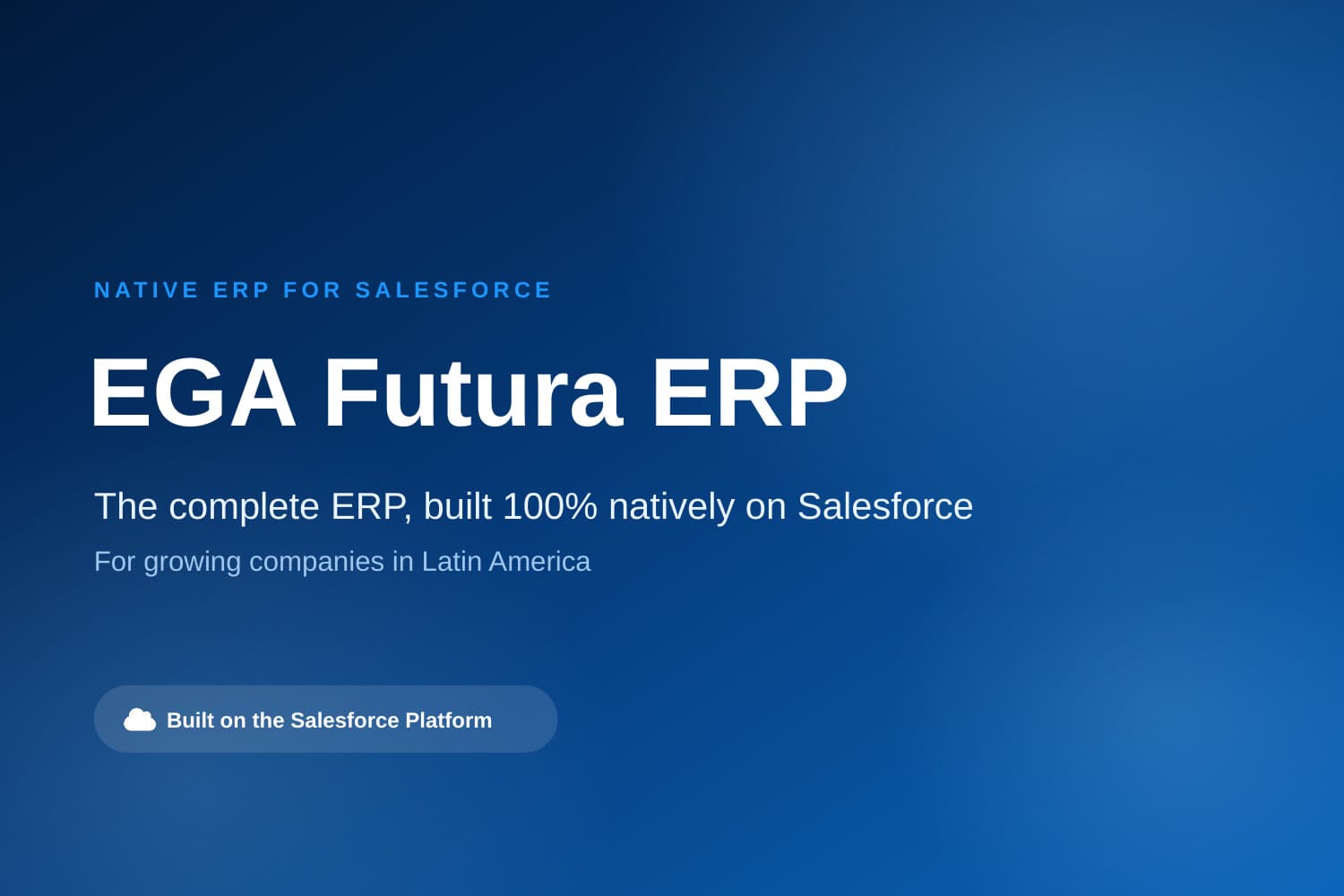 EGA Futura is a complete ERP built 100% natively on the Salesforce Platform