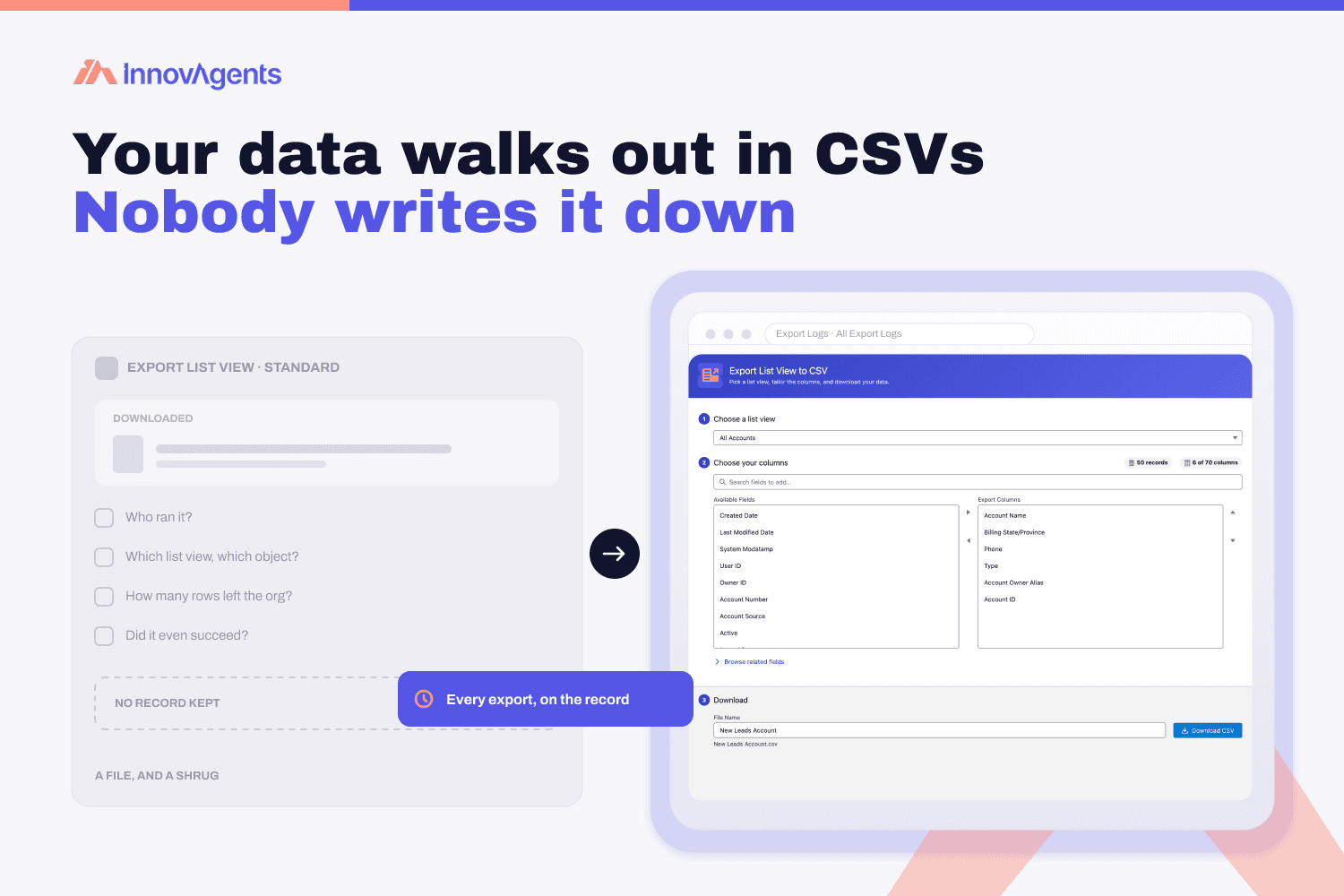No reports required. Pick a List View, pick your columns, and export straight to CSV.