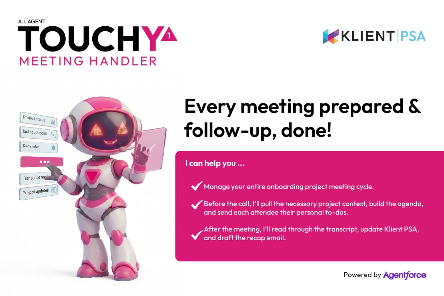 Every meeting prepared, every follow-up done