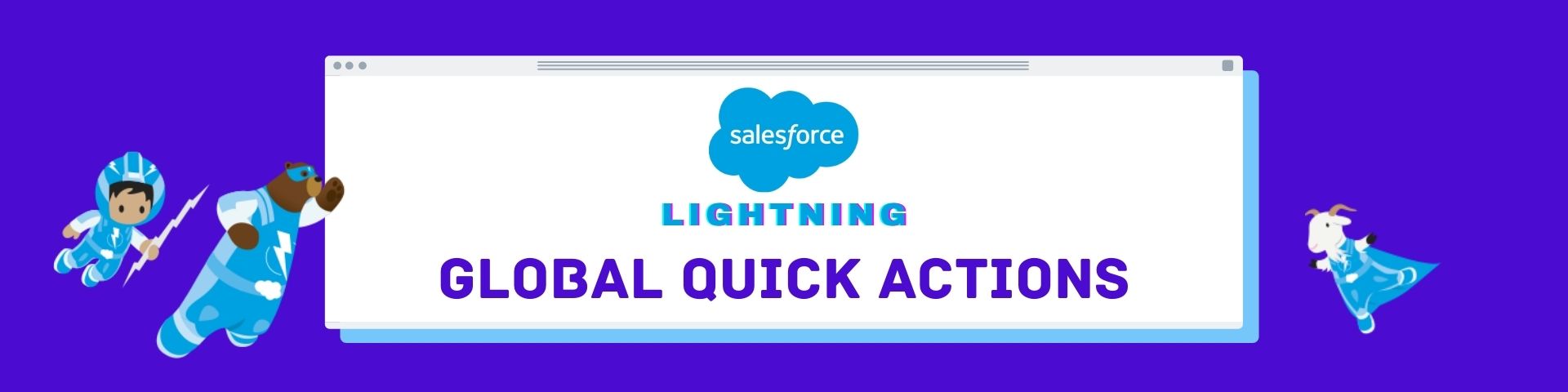 Salesforce Lightning Global quick actions